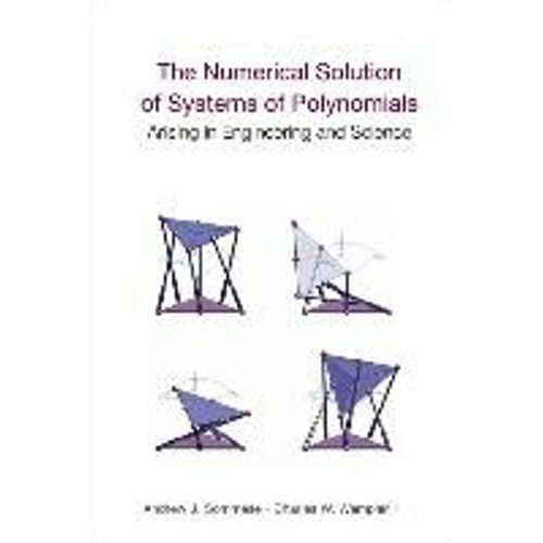 The Numerical Solution Of Systems Of Polynomials Arising In Engineering And Science