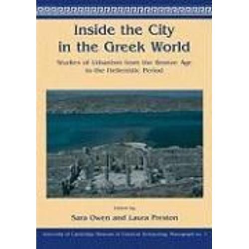 Inside The City In The Greek World: Studies Of Urbanism From The Bronze Age To The Hellenistic Period