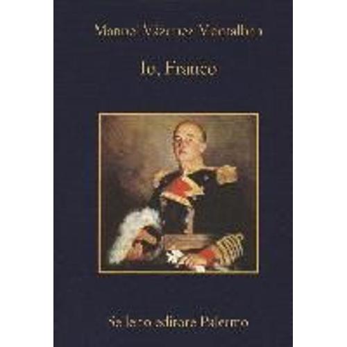 Vázquez Montalbán, M: Io, Franco