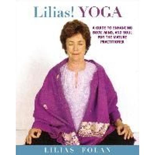 Lilias! Yoga: Your Guide To Enhancing Body, Mind, And Spirit In Midlife And Beyond