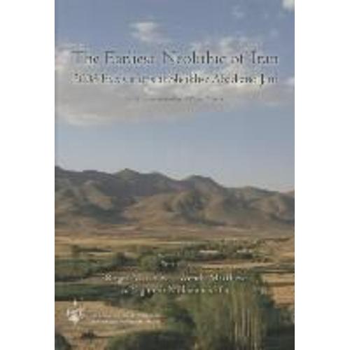 The Earliest Neolithic Of Iran: 2008 Excavations At Sheikh-E Abad And Jani: Central Zagos Archaeological Project, Volume 1