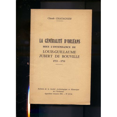 La Generalite D Orleans Sous Lintendance De Lg. Jubert De Bouville 1713-1731