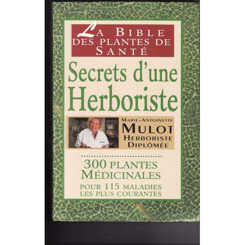 La Bible Des Plantes De Sante-Secrets D Une Herboriste-300 Plantes Médicinales Pour 115 Maladies Les Plus Courantes