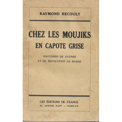 Chez Les Moujiks En Capote Grise. Souvenirs De Guerre Et De Révolution En Russie.