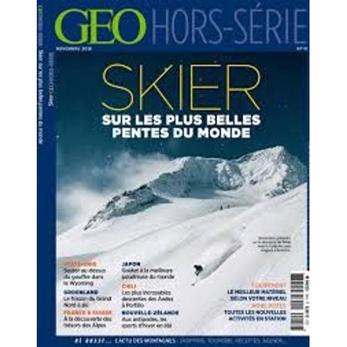 Geo Hors Série 19 Skier Sur Les Plus Belles Pentes Du Monde