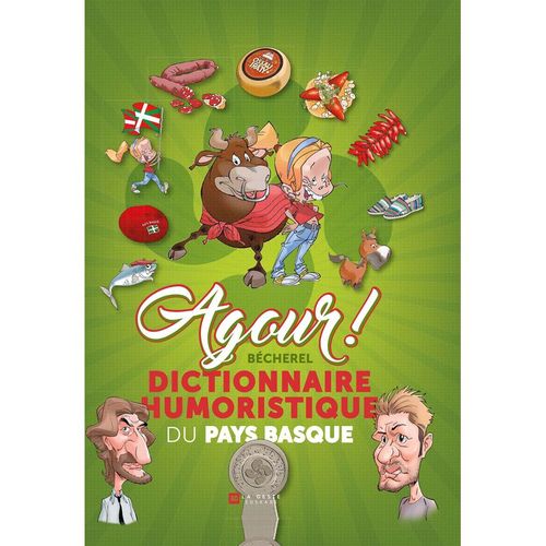 Agour! Dictionnaire Humoristique Du Pays Basque