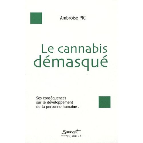 Le Cannabis Démasqué - Les Conséquences Du Cannabis Sur Le Développement De La Personne Humaine