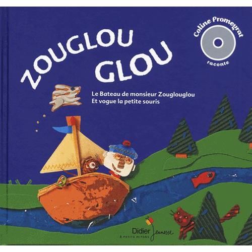 Zouglou Glou - Le Bateau De Monsieur Zouglouglou - Et Vogue La Petite Souris (1cd Audio)