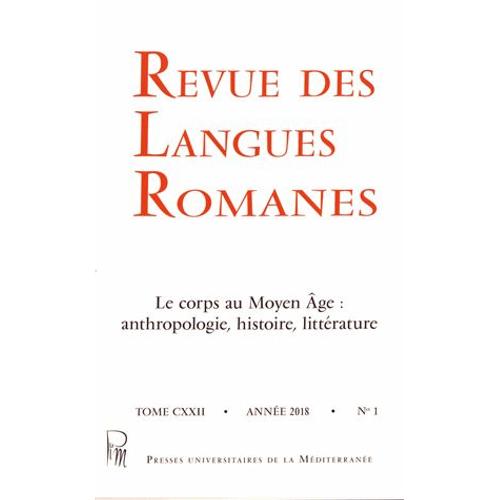 Revue Des Langues Romanes Tome 112 N° 1/2018 - Le Corps Au Moyen Age : Anthropologie, Histoire, Littérature