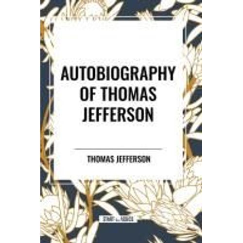Autobiography Of Thomas Jefferson