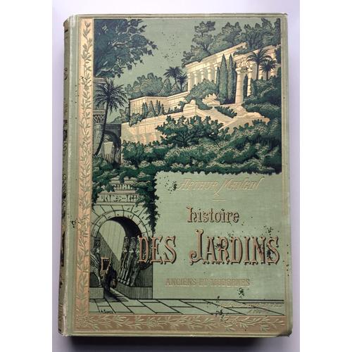 Histoire Des Jardins Anciens Et Modernes. Dessins Par Anastasi, Daubigny, V. Foulquier, Français, W. Freeman, H. Giacomelli, Lancelot