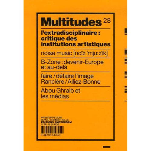 Multitudes N° 28, Printemps 200 - L'extradisciplinaire : Critique Des Institutions Artistiques
