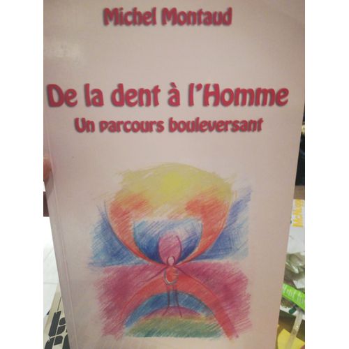 De La Dent À L'homme Un Parcours Bouleversant
