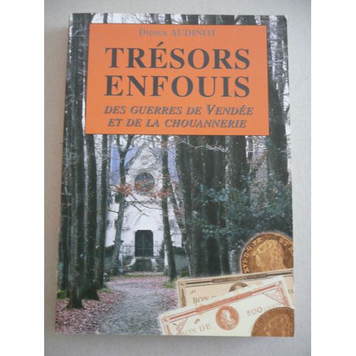 Trésors Enfouis Des Guerres De Vendée Et De La Chouannerie