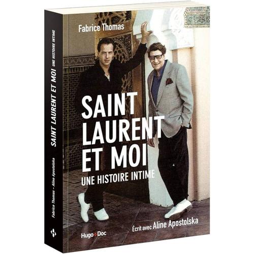 Saint Laurent Et Moi. Une Histoire Intime. Fabrice Thomas.