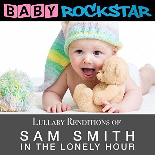 Lullaby Renditions Of Sam Smith - In The Lonely Hour