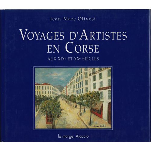 Voyages D'artistes En Corse Aux Xixe Et Xxe Siècle
