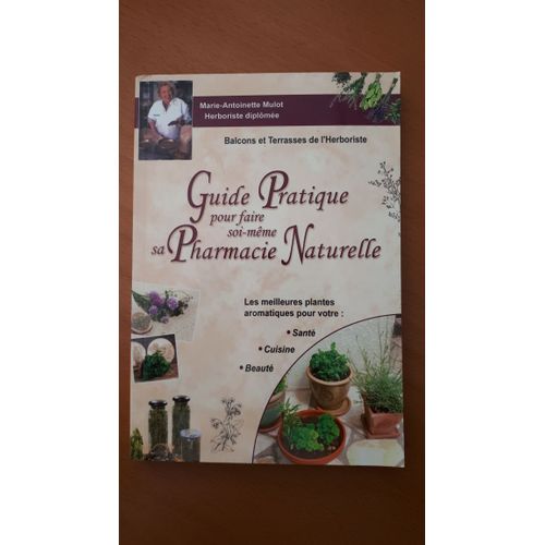 Guide Pratique Pour Faire Soi-Meme Sa Pharmacie Naturelle
