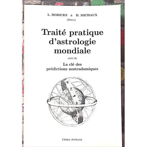 Traité Pratique D'astrologie Mondiale Suivi De La Clé Des Prédictions Nostradamiques