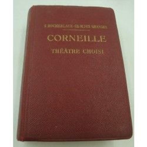 S. Rocheblave/Des Granges - Corneille - Théâtre Choisi - Hatier - Collection D'auteurs Français