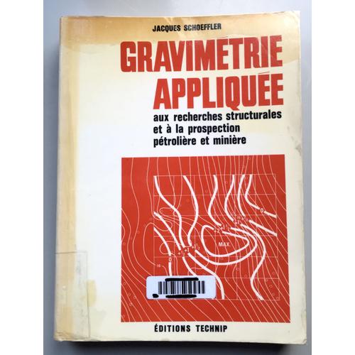 Gravimétrie Appliquée Aux Recherches Structurales Et À La Prospection Pétrolière Et Minière