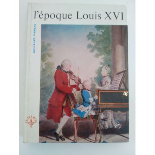 L'époque Louis Xvi/ Guillaume Jeanneau