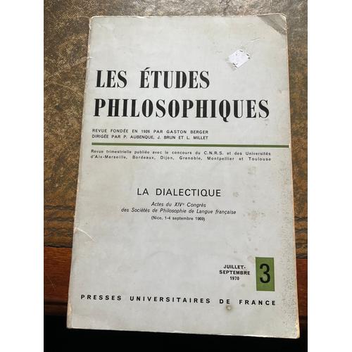 Revue Les Études Philosophiques: La Dialectique, Actes Du Xive Congrès Des Sociétés De Philosophie De Langue Française (Nice 1-4 Septembre 1969), Numéro 3, Juillet-Septembre 1970.