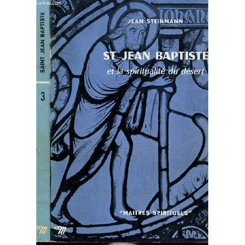 St Jean Baptiste Et La Spiritualite Du Desert - Collection Maitres Spirituels N°3