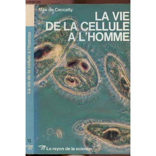 La Vie De La Cellule A L Homme - Collection Le Rayon De La Science N°15