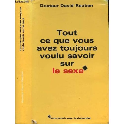 Tout Ce Que Vous Avez Toujours Voulu Savoir Sur Le Sexe