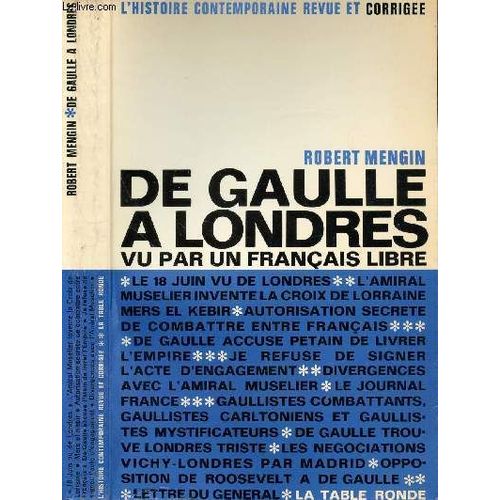 De Gaulle A Londres Vu Par Un Francais Libre