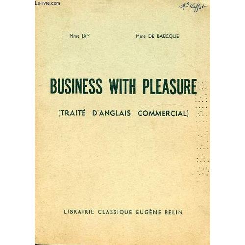 Business With Pleasure ( Traite D Anglais Commercial)