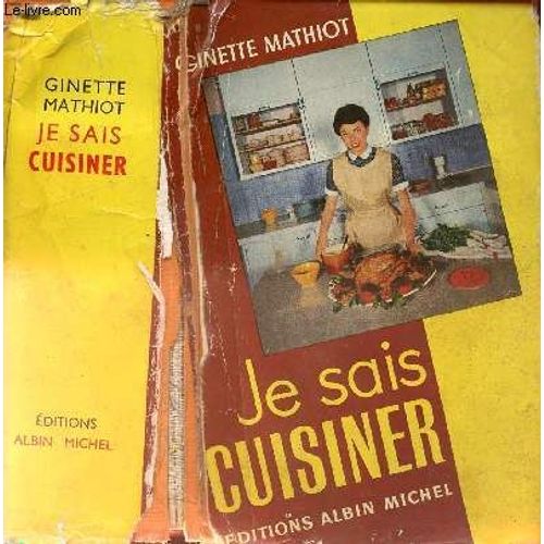 Je Sais Cuisiner / Plats Exquis, Recettes Simples, Conseils Rationnels, Données D Hygiène Alimentaire, Economies Facilement Réalisables ...