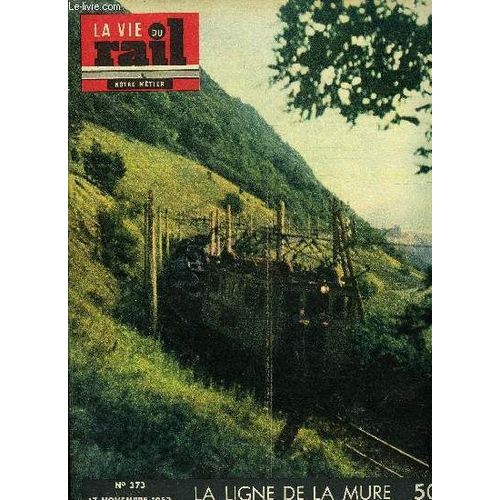 La Vie Du Rail N° 373 - Le Réseau A Voie Métrique - De St-Georges-De-Commiers A La Mure, Quelques Heures Dans Le Paris-Strasbourg, Emile Zola Et Le Monde Du Chemin De Fer - La Bête Humaine, Premiers(...)