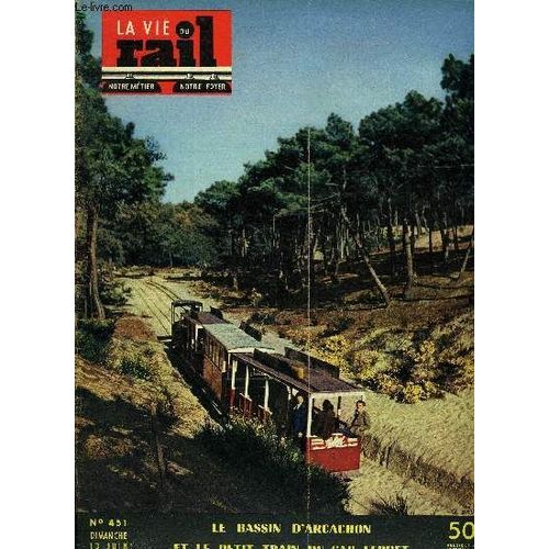 La Vie Du Rail N° 451 - Le Petit Tram Forestier Du Cap-Ferret, Voyage A Tour Du Bassin D Arcachon, L Ère Du Rail Par Louis-Maurice Jouffroy, Méthode Moderne De Réparation Accélérée Des Tenders(...)