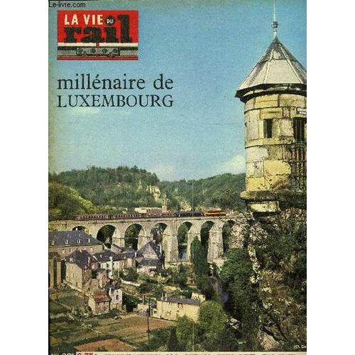 La Vie Du Rail N° 901 - Pour Le Millénaire De Sa Capitale, Allons Faire Un Tour Jusqu Au Luxembourg, Sur La Ligne Haubourdin St André : Le Nouveau P.S. Du Km 13.473, On Tourne En Gare De(...)