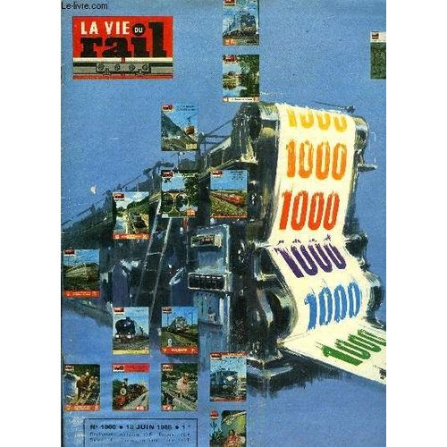 La Vie Du Rail N° 1000 - Le Numéro 1000, 20 Ans D Activité Au Service Du Rail Et Des Cheminots, Record Du Monde De Vitesse, Nos Numéraux Spéciaux - Pièces De Collection, Pour Que La Vie Du Rail Tombe(...)