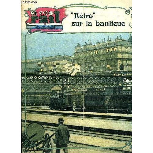 La Vie Du Rail N° 1490 - Rétro Sur La Banlieue, Regroupement A Toulouse Des Autorails 825 Ch De 1re Classe, Nouvelles De Scandinavie, Bibliographie Ferroviaire - Le Carnet Du Rail, Mulhouse : Deux(...)