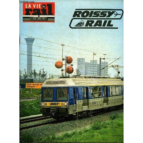 La Vie Du Rail N° 1545 - Roissy-Rail : De Quoi S Agit-Il ?, Le Nouveau Matériel De La Ligne De Roissy, Les Liaisons Rail-Aéroports Dans Le Monde, La Revoila La 230 G 353, Carnet Du Rail Et(...)