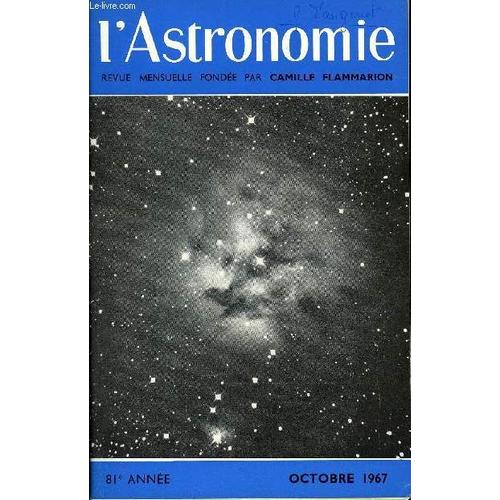 L Astronomie - 81e Annee - Ch. Fehrenbach : André Danjon, Son Oeuvre Scientifique, J. Rosch : Les Progrès De L Astronomie, Une Nouvelle Comète Découverte 4 Ans Après Son Passage, Prix Et Médailles(...)