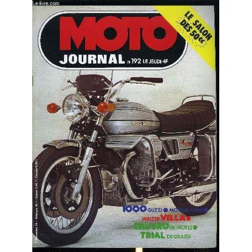 Moto Journal N° 192 - Walter Villa : Un Champion Du Monde Au Pair, Le Casque Total, L Enduro De Troyes, Le Trial De Grasse, Top Tout-Terrain, La 1000 Guzzi A Convertisseur, Une 250 Bsa De Grand Prix(...)