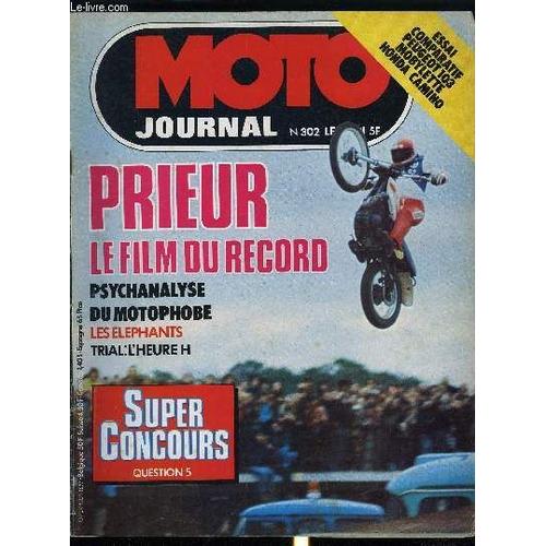 Moto Journal N° 302 - Evenement : Le Saut D Alain Prieur Par Ch. Lacombe, Actualité : Les Elephants Par P. Salvaire, Mauvaises Langues Par K. Tran Duc, Enquête : Psychanalyse Du Motophobe Par G.(...)