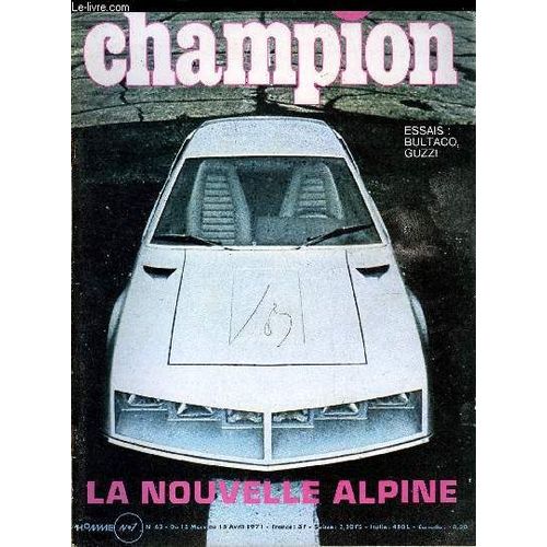 Champion N° 63 - Le Guide De La Saison Auto 1971 Par J. Rosinki, O. De La Garoullaye Et F. Chopy, Apprendre A Conduire Sur La Neige Par O. De La Garoullaye, Nouvelle Alpine Renault Par J. Rosinki(...)