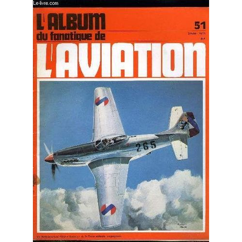 L Album Du Fanatique De L Aviation N° 51 - Tribune Des Lecteurs - Bibliothèque Par Michel Marrand, Concorde Au Musée, L Aviation Militaire De L Uruguay Par Juan Arraez Cerda, Farman Oiseau Bleu Et(...)