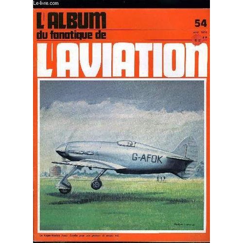 L Album Du Fanatique De L Aviation N° 54 - Nakajima Ki.43 Hayabusa (Oscar) Par Bernard Millot, J Ai Piloté Le Hayabusa Par Ryuji Nagatsuka, Le Bernard 201 T Par Georges Bruner, La Lignée Des A.N.F.(...)