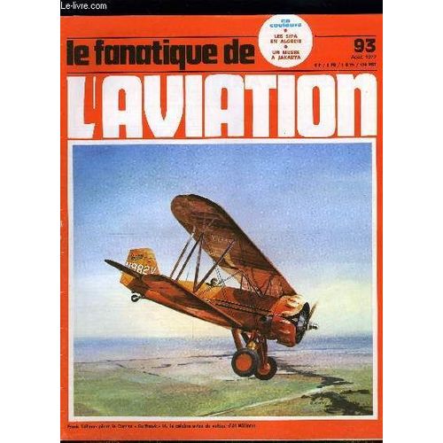 Le Fanatique De L Aviation N° 93 - Jabo Sur La Manche Par Jean Bernard Frappé, Al Wiliams Et Le Curtiss Gulfhawk Par Roger Baehr, Les Sipa S.10 A S.121 Par Gilbert Nëel, Brewster Buffalo Par Bernard(...)