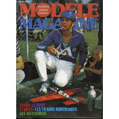 Modele Magazine N° 285 - Le Spot, Les Autogires, Les Maquettes Volantes, Le Shadock, Etude Sur Les Trains Rentrants, Conseils De Pilotages Radio, La Maquette Du Piper J3 De Sig