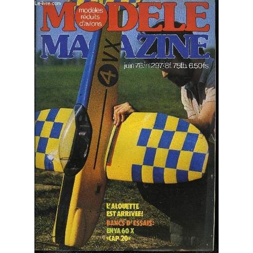 Modele Magazine N° 297 - Le Cap 20 De Marco System S, L Enya 60 X De Chez Robbe France, L Alouette Kavan, Un Delta Motorisé, L Hélico ?, Les Maquettes Volantes, Un Planeur Rc En Carton : Le Tec 01, La(...)