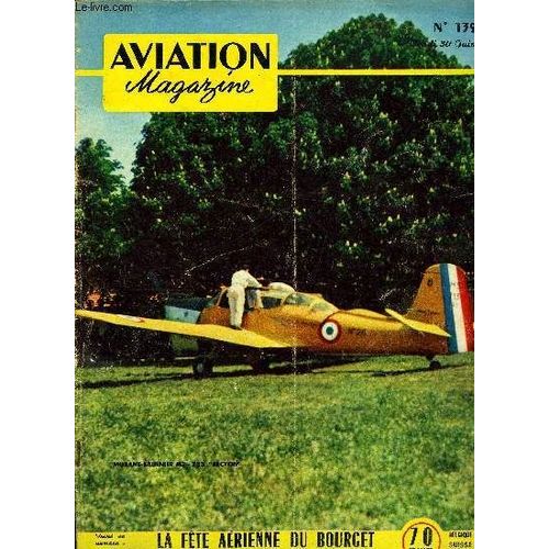 Aviation Magazine N° 139 - La Fête De Nuit D Aviation Magazine, Oui, Nous Pouvons Être Fiers Par Guy Michelet, En Tournée Au Moyen Orient Par Mike Lithgow, Les Compétitions Italiennes Par Edmond(...)