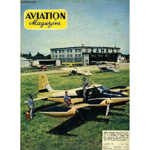 Aviation Magazine N° 275 - Aviation De Notre Temps : Présence De La France Par Pierre Guillaumat, Ministre Des Armées, Cinquantenaire Des Meetings Aériens Par André Bie, Aux Commandes Des Cessna 310-C(...)